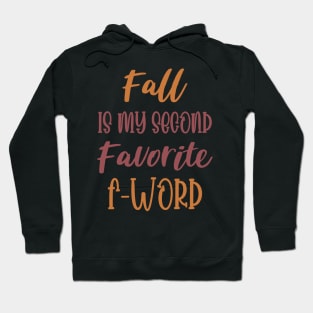 Fall is my second Favorite F Word - Funny Fall Autumn Halloween Quote Hoodie